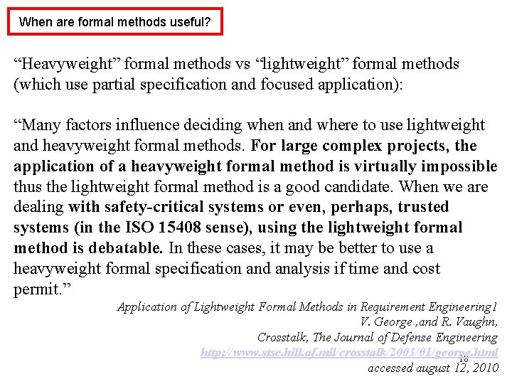 When are formal methods useful? “Heavyweight” formal methods vs “lightweight” formal methods (which use