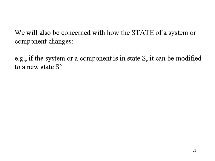 We will also be concerned with how the STATE of a system or component