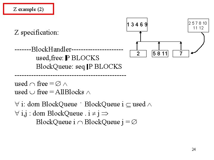 Z example (2) 2 5 7 8 10 11 12 13469 Z specification: -------Block.