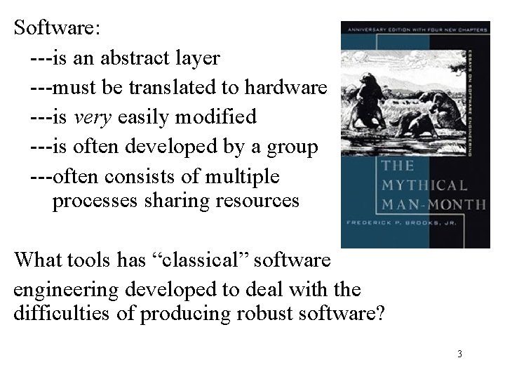 Software: ---is an abstract layer ---must be translated to hardware ---is very easily modified