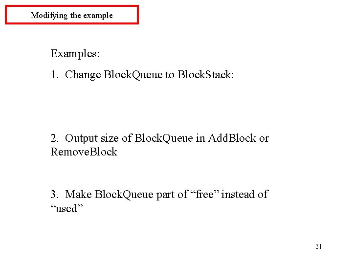 Modifying the example Examples: 1. Change Block. Queue to Block. Stack: 2. Output size