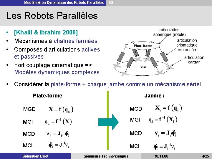 Modélisation Dynamique des Robots Parallèles 1/3 Les Robots Parallèles • [Khalil & Ibrahim 2006]