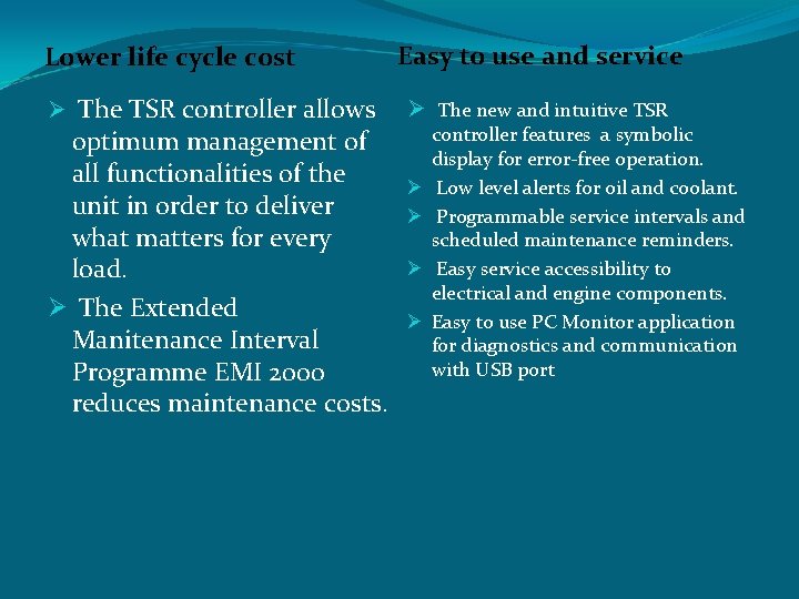 Lower life cycle cost Ø The TSR controller allows optimum management of all functionalities