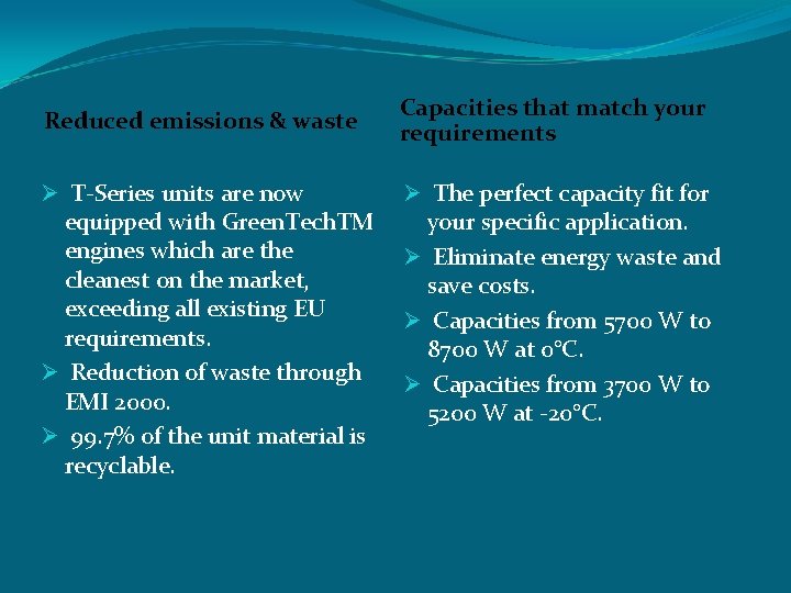 Reduced emissions & waste Ø T-Series units are now equipped with Green. Tech. TM