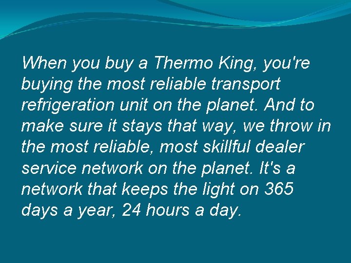 When you buy a Thermo King, you're buying the most reliable transport refrigeration unit