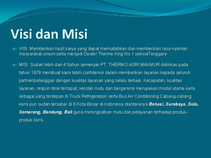 Visi dan Misi VISI : Memberikan hasil karya yang dapat memudahkan dan memberikan rasa