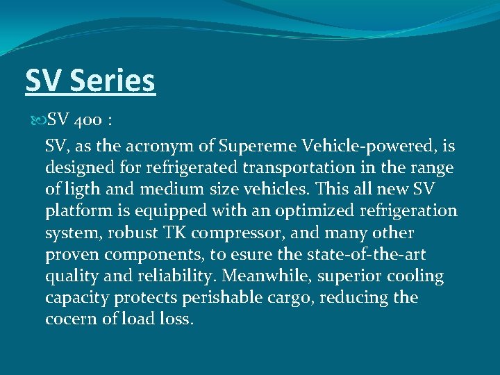 SV Series SV 400 : SV, as the acronym of Supereme Vehicle-powered, is designed