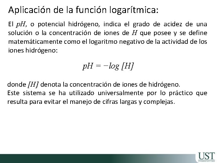 Aplicación de la función logarítmica: El p. H, o potencial hidrógeno, indica el grado