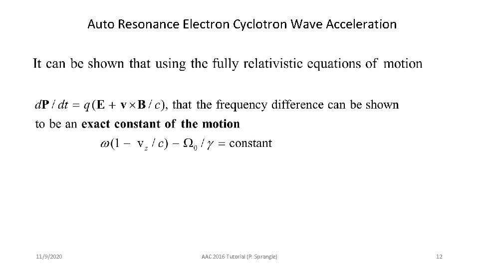 Auto Resonance Electron Cyclotron Wave Acceleration 11/9/2020 AAC 2016 Tutorial (P. Sprangle) 12 