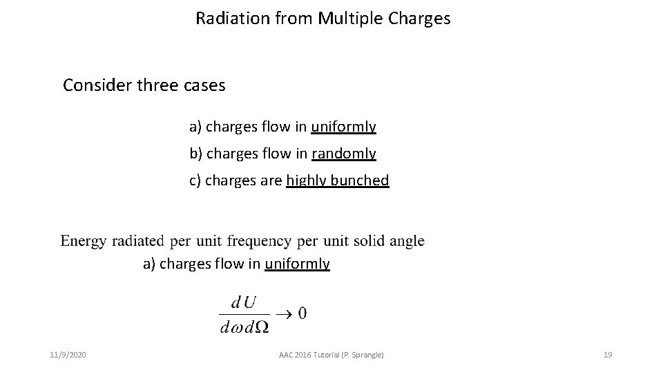 Radiation from Multiple Charges Consider three cases a) charges flow in uniformly b) charges