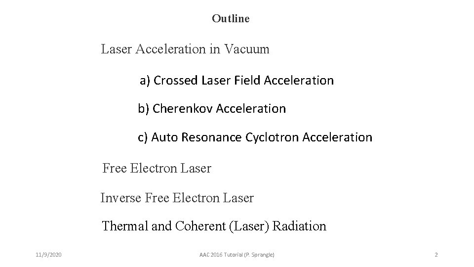 Outline Laser Acceleration in Vacuum a) Crossed Laser Field Acceleration b) Cherenkov Acceleration c)