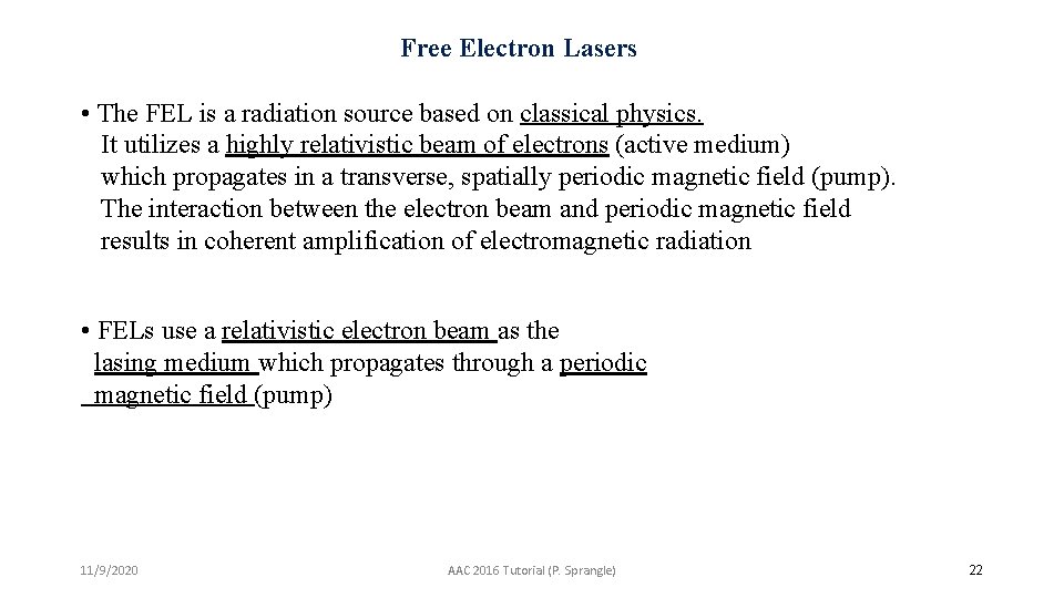 Free Electron Lasers • The FEL is a radiation source based on classical physics.