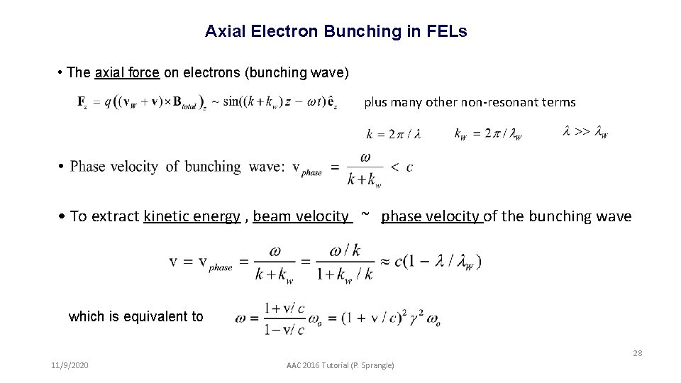 Axial Electron Bunching in FELs • The axial force on electrons (bunching wave) plus