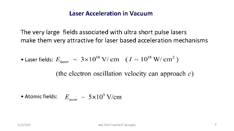 Laser Acceleration in Vacuum The very large fields associated with ultra short pulse lasers