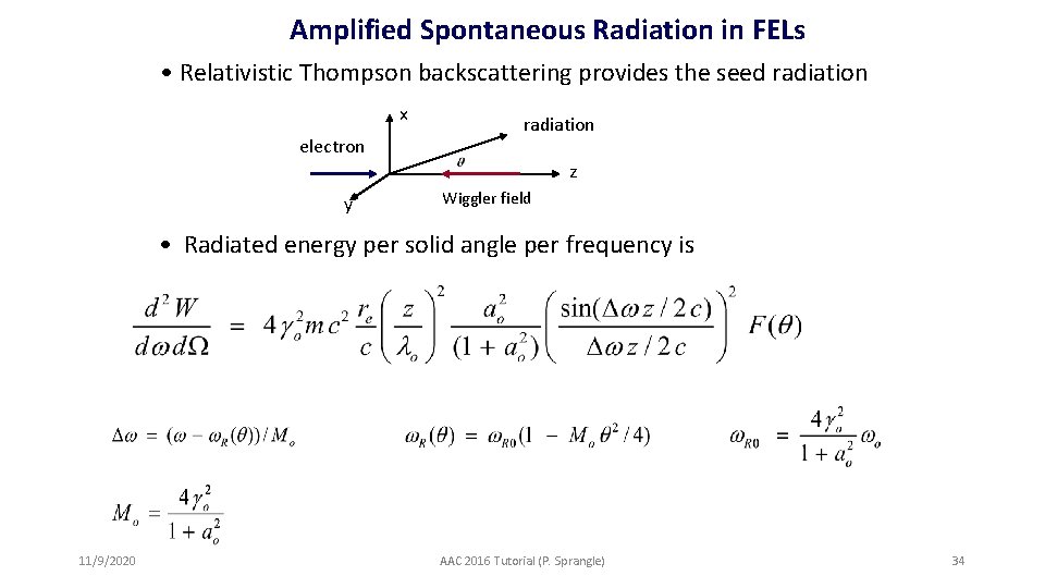 Amplified Spontaneous Radiation in FELs • Relativistic Thompson backscattering provides the seed radiation x