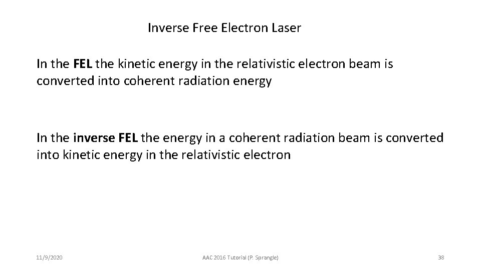 Inverse Free Electron Laser In the FEL the kinetic energy in the relativistic electron