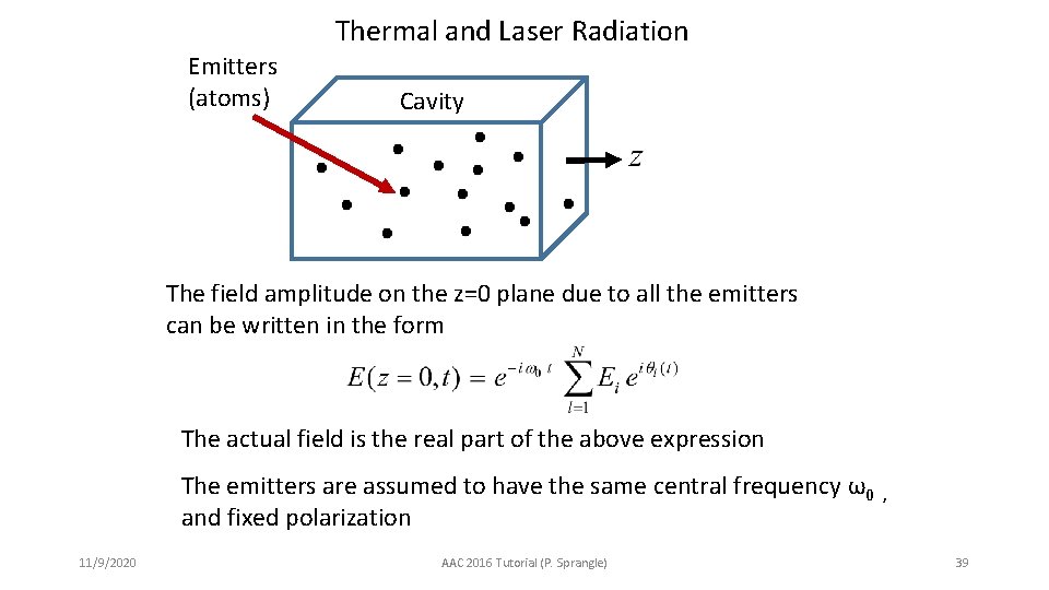 Thermal and Laser Radiation Emitters (atoms) Cavity The field amplitude on the z=0 plane