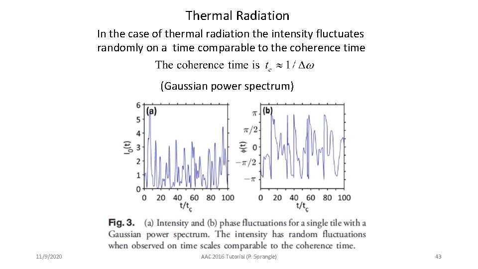 Thermal Radiation In the case of thermal radiation the intensity fluctuates randomly on a