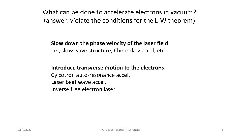 What can be done to accelerate electrons in vacuum? (answer: violate the conditions for