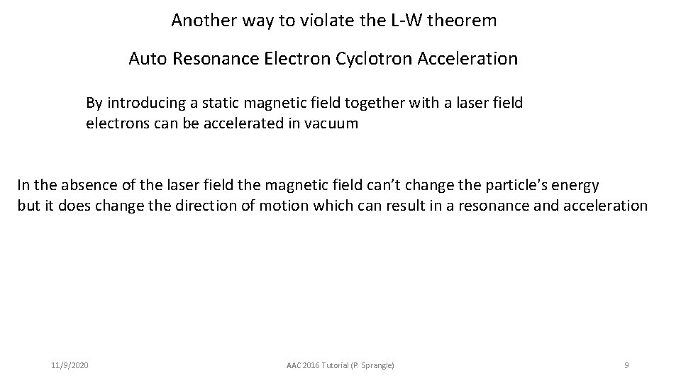 Another way to violate the L-W theorem Auto Resonance Electron Cyclotron Acceleration By introducing
