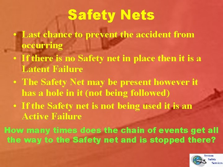 Safety Nets • Last chance to prevent the accident from occurring • If there