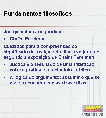 Fundamentos filosóficos Justiça e discurso jurídico: § Chaïm Perelman Cuidados para a compreensão do