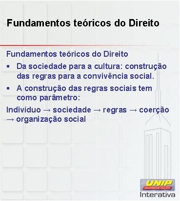 Fundamentos teóricos do Direito § Da sociedade para a cultura: construção das regras para