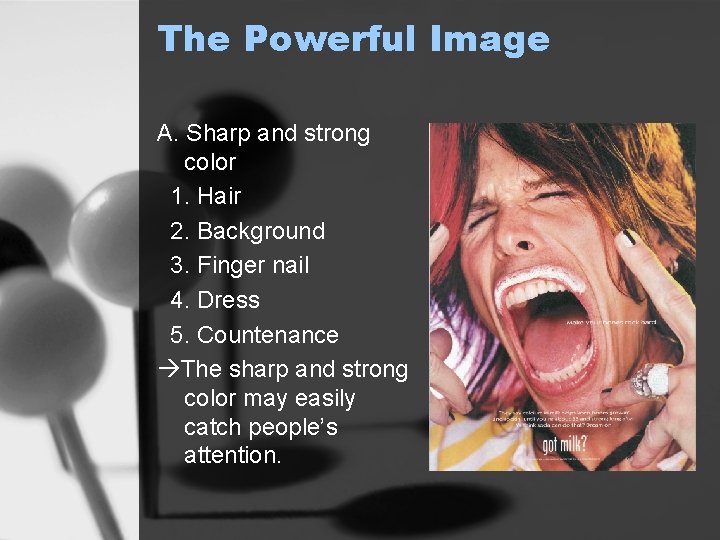 The Powerful Image A. Sharp and strong color 1. Hair 2. Background 3. Finger