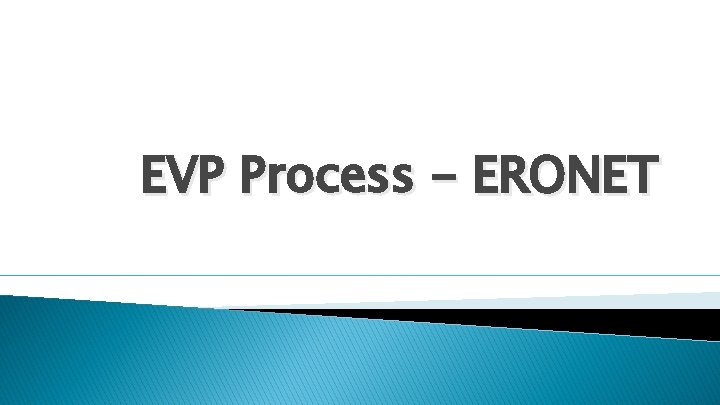 EVP Process - ERONET 