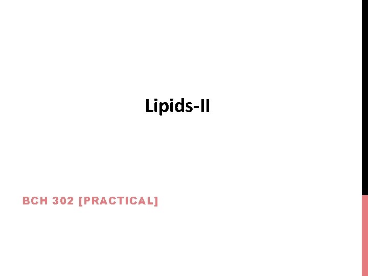 Lipids-II BCH 302 [PRACTICAL] 
