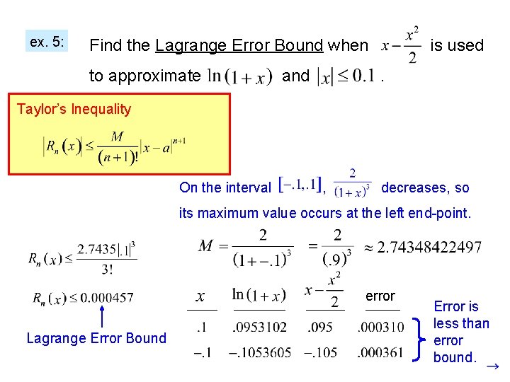 ex. 5: Find the Lagrange Error Bound when to approximate and is used. Taylor’s ex. 5: Find the Lagrange Error Bound when to approximate and is used. Taylor’s