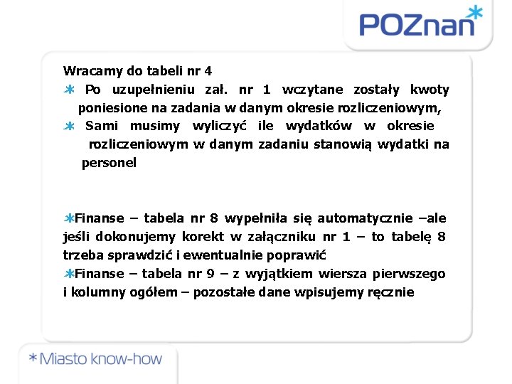 Wracamy do tabeli nr 4 Po uzupełnieniu zał. nr 1 wczytane zostały kwoty poniesione