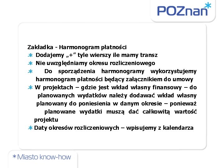 Zakładka - Harmonogram płatności Dodajemy „+” tyle wierszy ile mamy transz Nie uwzględniamy okresu