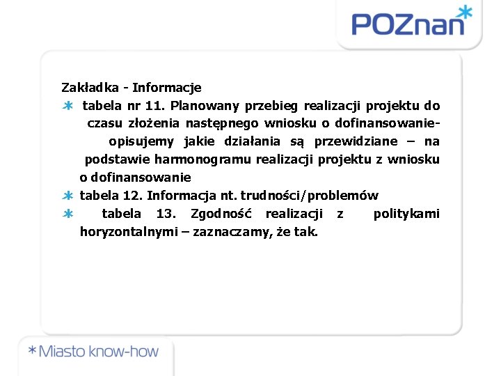 Zakładka - Informacje tabela nr 11. Planowany przebieg realizacji projektu do czasu złożenia następnego