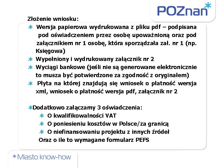 Złożenie wniosku: Wersja papierowa wydrukowana z pliku pdf – podpisana pod oświadczeniem przez osobę
