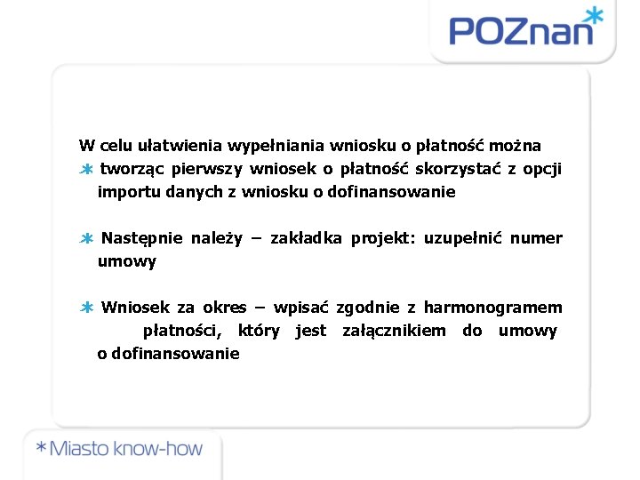 W celu ułatwienia wypełniania wniosku o płatność można tworząc pierwszy wniosek o płatność skorzystać