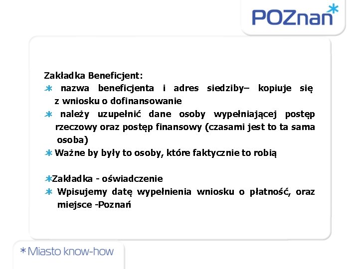 Zakładka Beneficjent: nazwa beneficjenta i adres siedziby– kopiuje się z wniosku o dofinansowanie należy