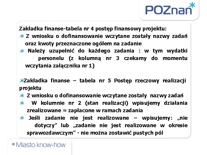 Zakładka finanse-tabela nr 4 postęp finansowy projektu: Z wniosku o dofinansowanie wczytane zostały nazwy