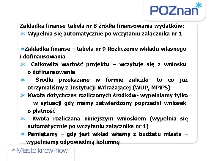 Zakładka finanse-tabela nr 8 źródła finansowania wydatków: Wypełnia się automatycznie po wczytaniu załącznika nr