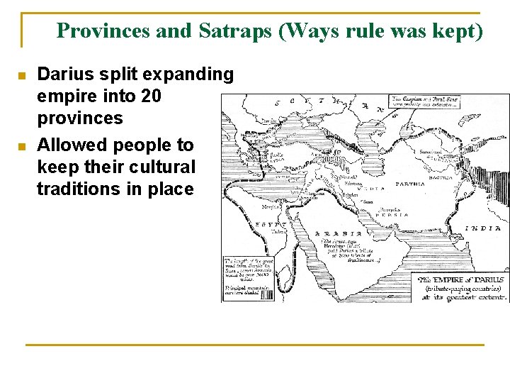 Provinces and Satraps (Ways rule was kept) n n Darius split expanding empire into