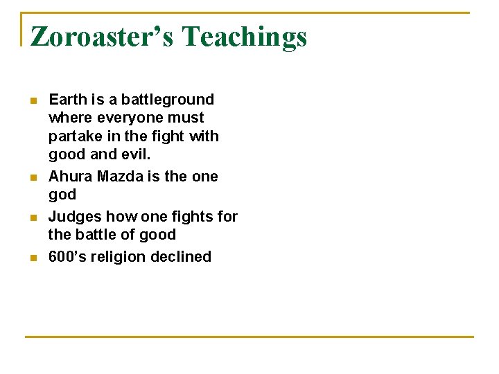 Zoroaster’s Teachings n n Earth is a battleground where everyone must partake in the