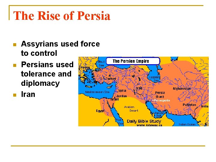 The Rise of Persia n n n Assyrians used force to control Persians used