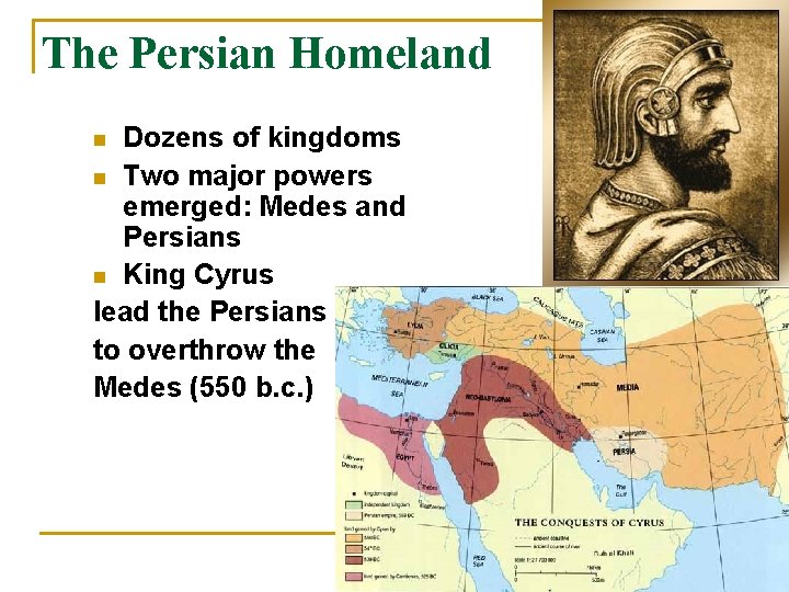 The Persian Homeland Dozens of kingdoms n Two major powers emerged: Medes and Persians