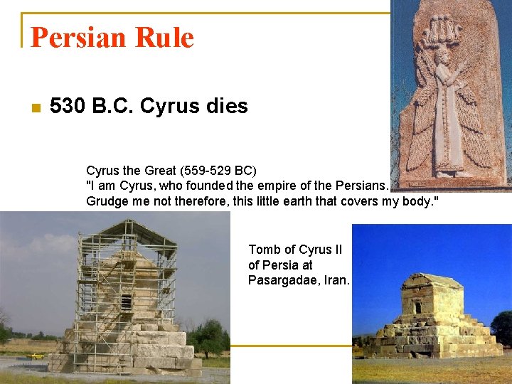  Persian Rule n 530 B. C. Cyrus dies Cyrus the Great (559 -529