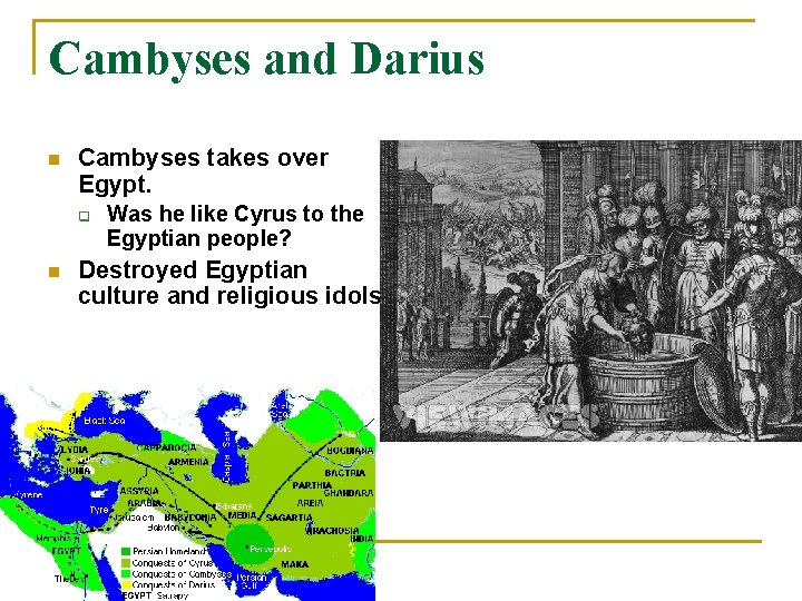 Cambyses and Darius n Cambyses takes over Egypt. q n Was he like Cyrus