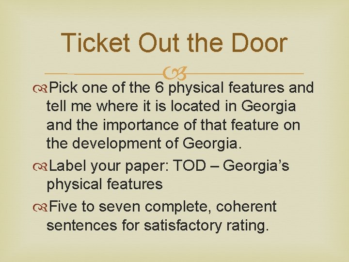Ticket Out the Door Pick one of the 6 physical features and tell me