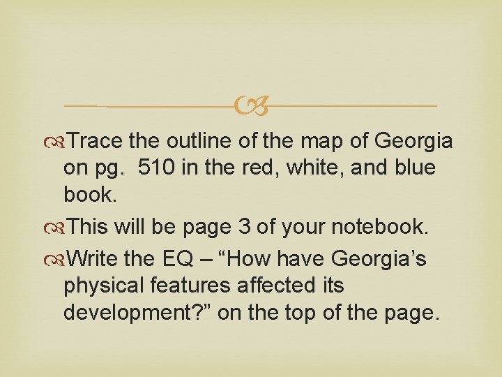  Trace the outline of the map of Georgia on pg. 510 in the