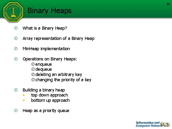 Binary Heaps What is a Binary Heap? Array representation of a Binary Heap Min.