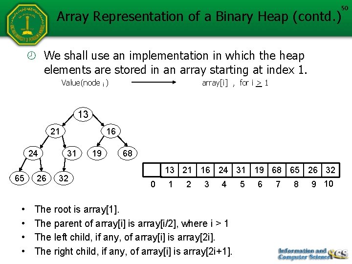 50 Array Representation of a Binary Heap (contd. ) We shall use an implementation