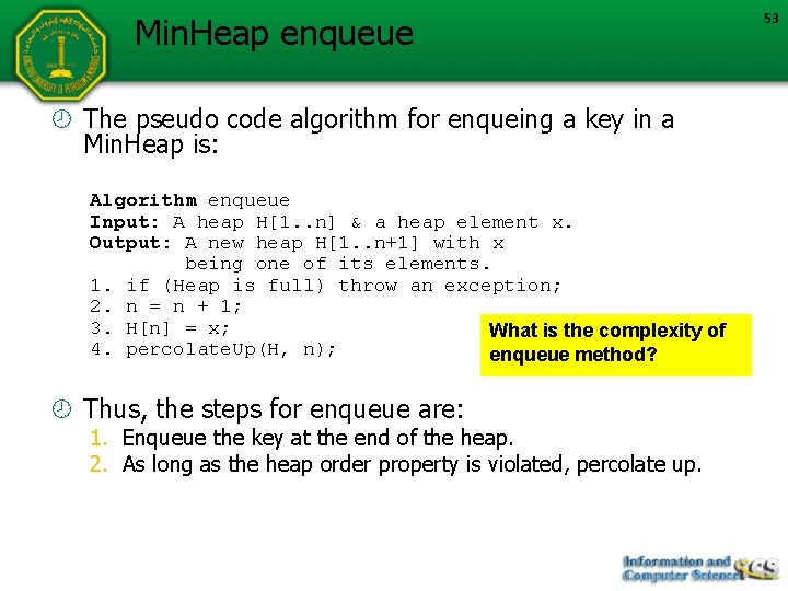 Min. Heap enqueue The pseudo code algorithm for enqueing a key in a Min.